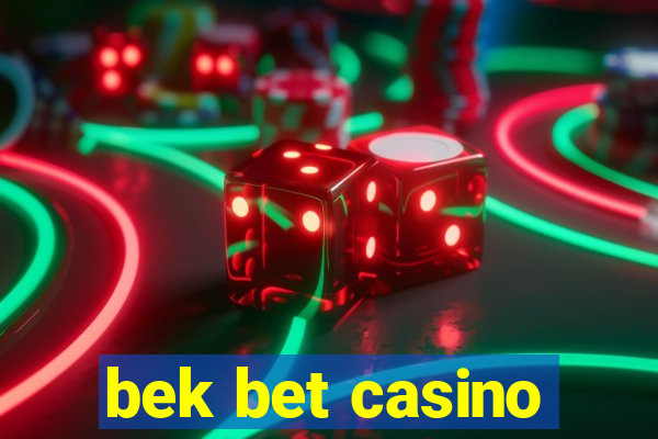 bek bet casino